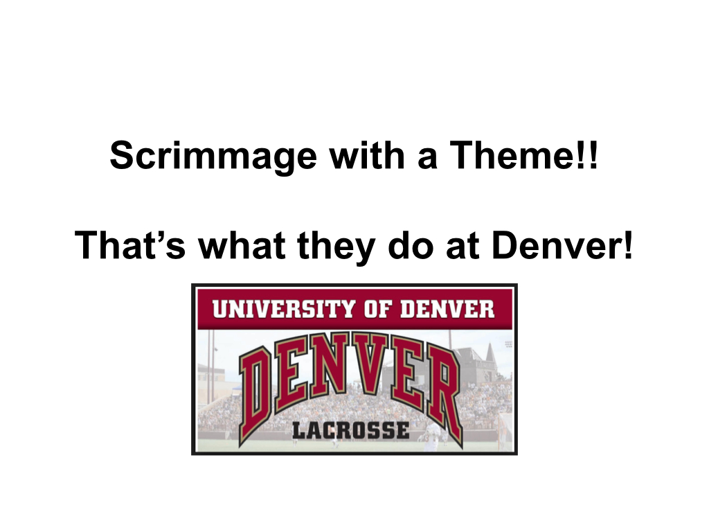 Article: Denver 9 Ways to Scrimmage with a Theme!!
