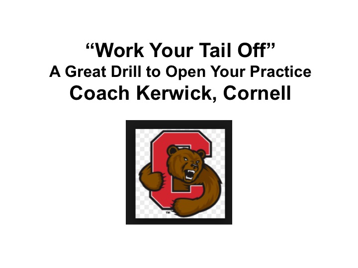 Article: “Work Your Tail Off Drill” – To Open Practice from Cornell